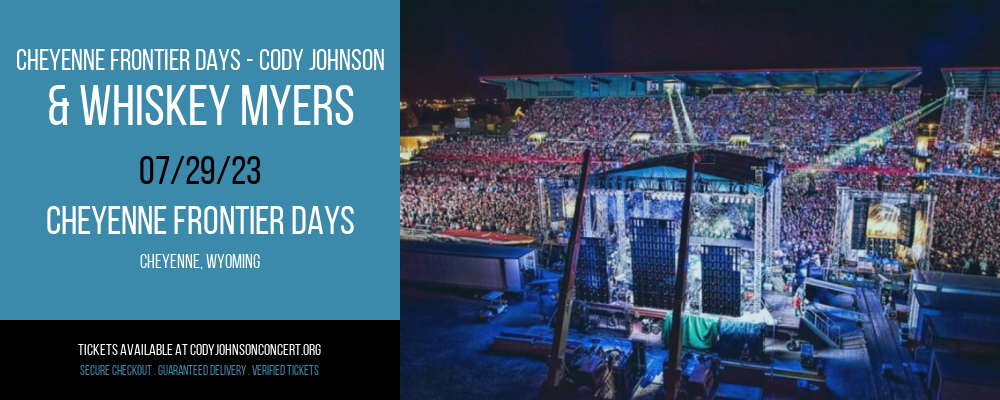 Cheyenne Frontier Days - Cody Johnson & Whiskey Myers at Cody Johnson Concert Tickets tickets Cheyenne Frontier Days - Cody Johnson & Whiskey Myers at Cody Johnson Concert Tickets