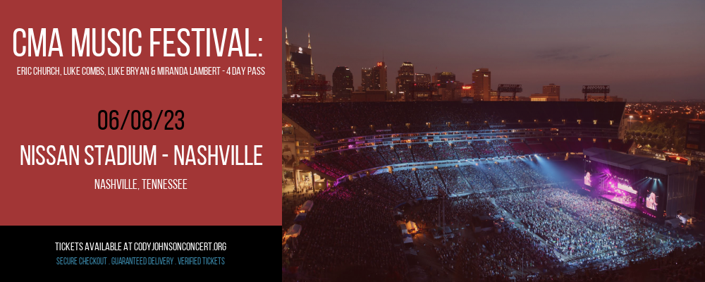 CMA Music Festival: Eric Church, Luke Combs, Luke Bryan & Miranda Lambert - 4 Day Pass at Cody Johnson Concert Tickets tickets CMA Music Festival: Eric Church, Luke Combs, Luke Bryan & Miranda Lambert - 4 Day Pass at Cody Johnson Concert Tickets